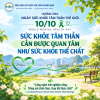HƯỞNG ỨNG NGÀY SỨC KHỎE TÂM THẦN THẾ GIỚI 10/10/2026  SỨC KHỎE TÂM THẦN CẦN ĐƯỢC QUAN TÂM NHƯ SỨC KHỎE THỂ CHẤT